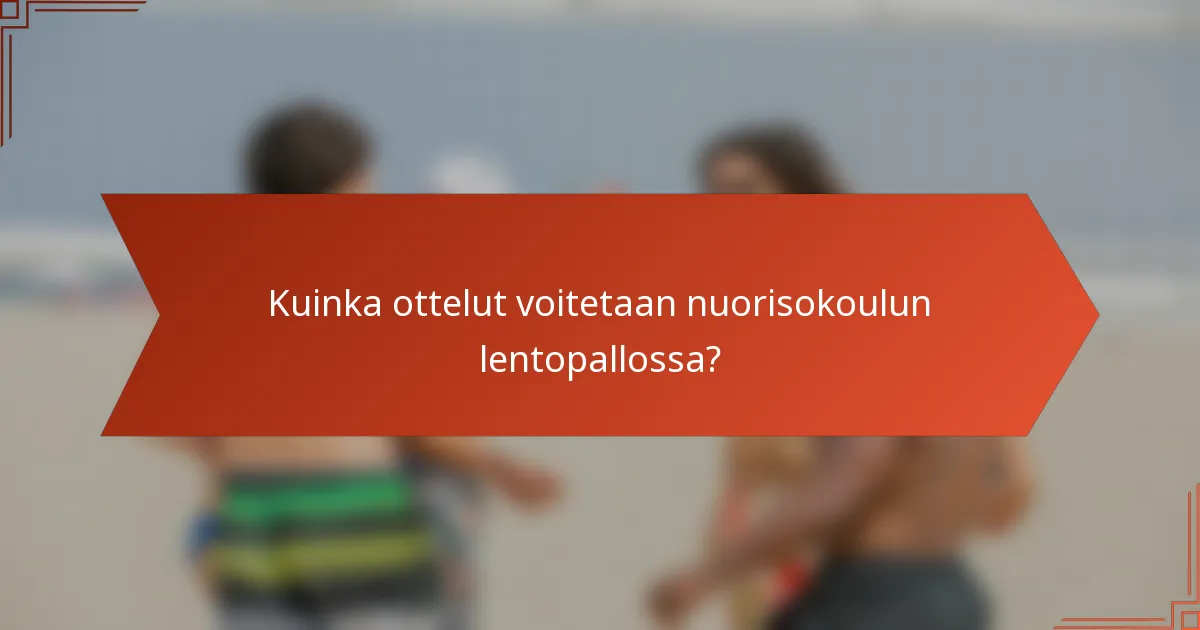 Kuinka ottelut voitetaan nuorisokoulun lentopallossa?