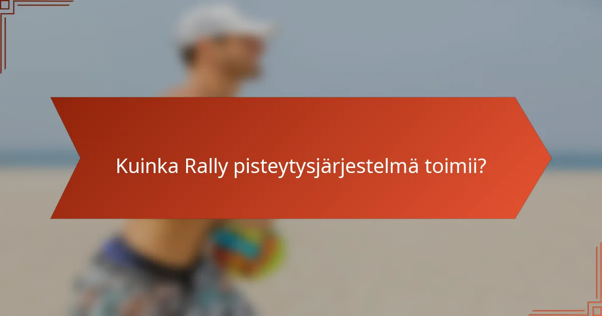Kuinka Rally pisteytysjärjestelmä toimii?