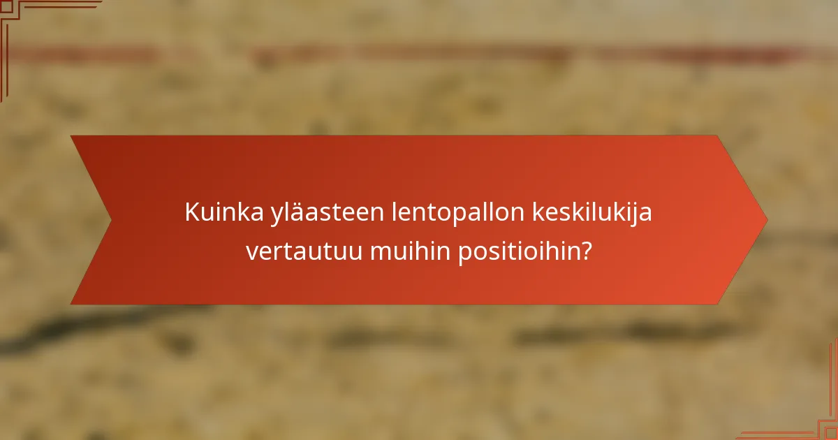 Kuinka yläasteen lentopallon keskilukija vertautuu muihin positioihin?