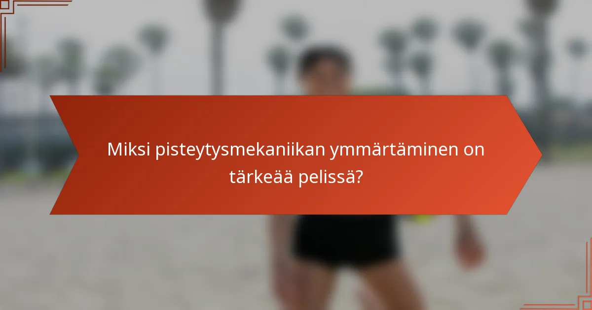 Miksi pisteytysmekaniikan ymmärtäminen on tärkeää pelissä?