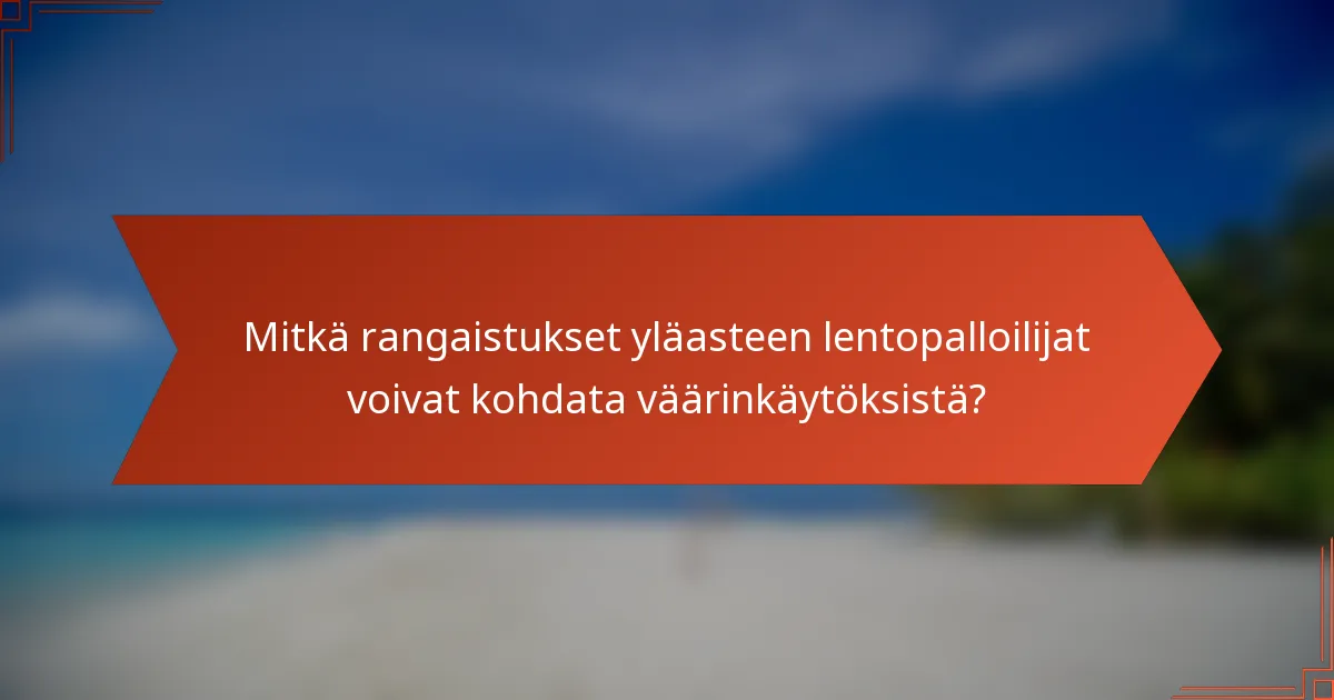 Mitkä rangaistukset yläasteen lentopalloilijat voivat kohdata väärinkäytöksistä?
