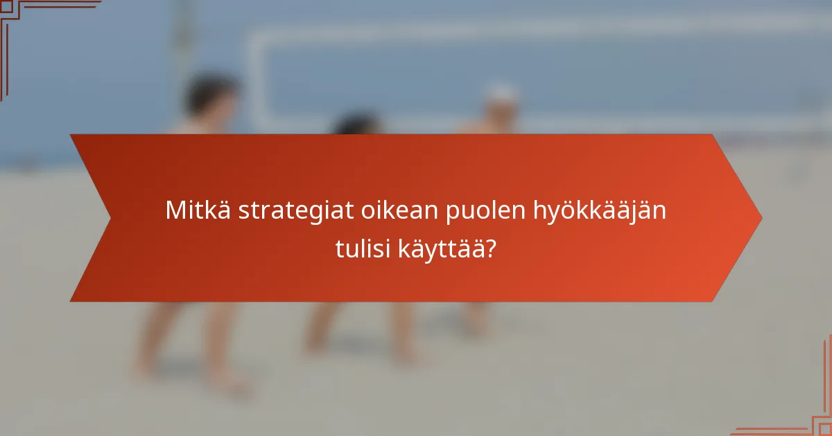 Mitkä strategiat oikean puolen hyökkääjän tulisi käyttää?