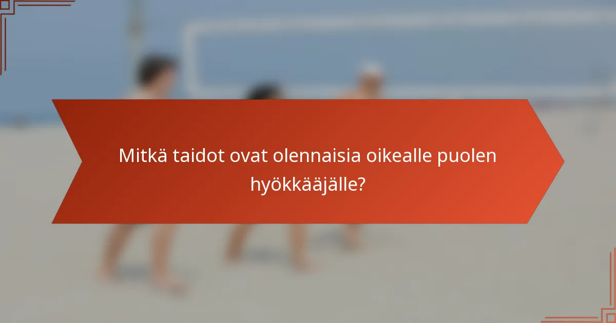 Mitkä taidot ovat olennaisia oikealle puolen hyökkääjälle?